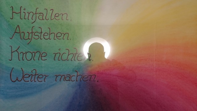 Hinfallen. Aufstehen. Krone richten. Weitermachen.